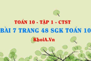 Bài 7 trang 48 SGK Toán 10 tập 1 Chân trời sáng tạo